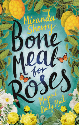 Bone Meal For Roses, by Miranda Sherry