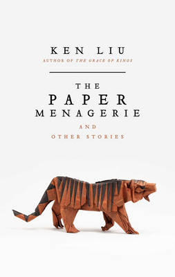 The Paper Menagerie, by Ken Liu